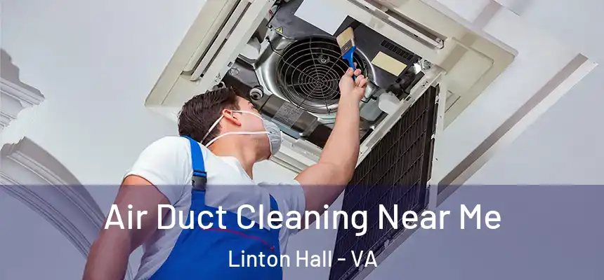  Air Duct Cleaning Near Me Linton Hall - VA