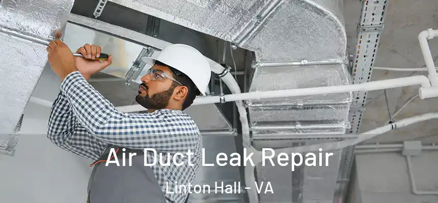  Air Duct Leak Repair Linton Hall - VA