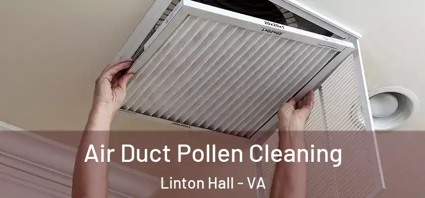  Air Duct Pollen Cleaning Linton Hall - VA