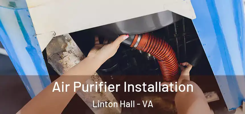  Air Purifier Installation Linton Hall - VA