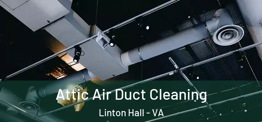  Attic Air Duct Cleaning Linton Hall - VA