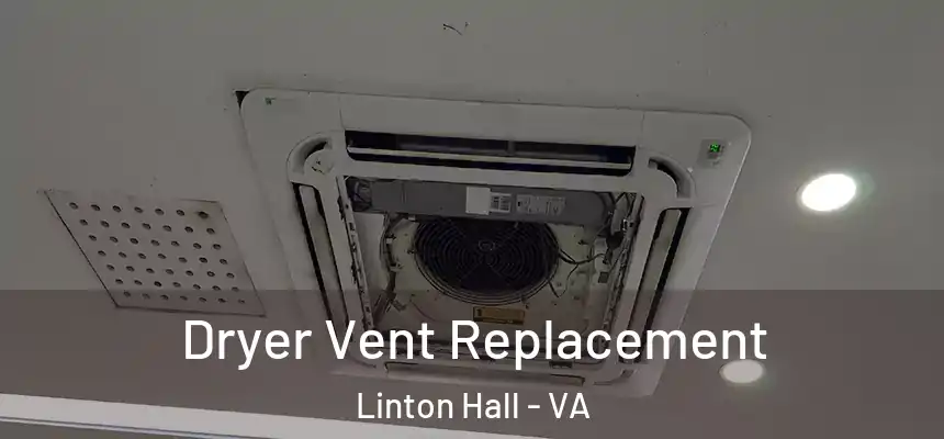  Dryer Vent Replacement Linton Hall - VA