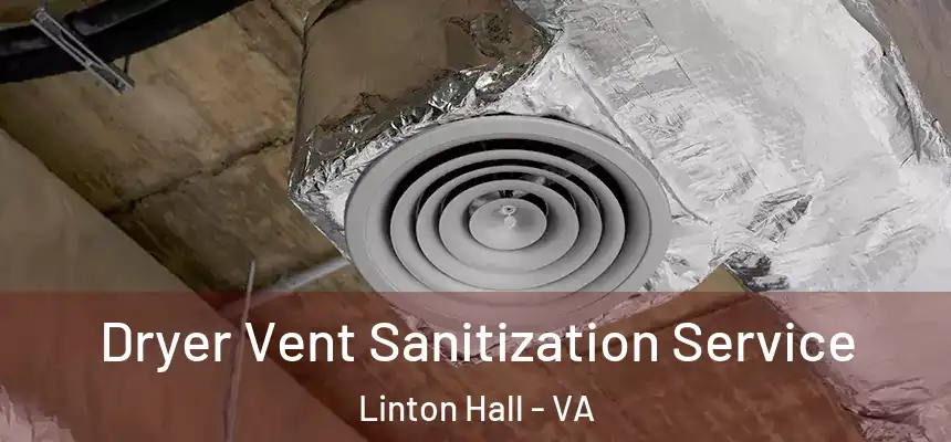  Dryer Vent Sanitization Service Linton Hall - VA