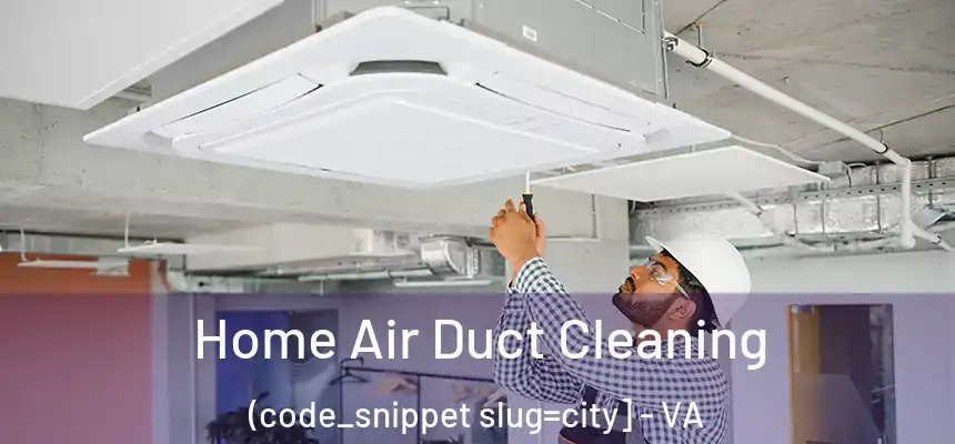  Home Air Duct Cleaning (code_snippet slug=city] - VA