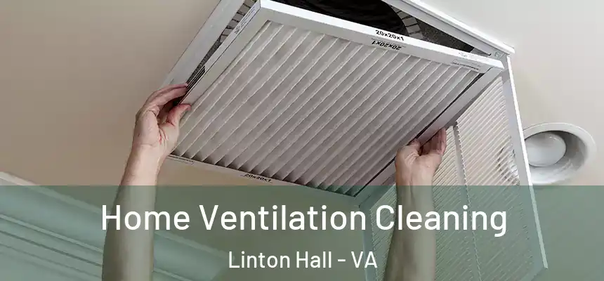  Home Ventilation Cleaning Linton Hall - VA