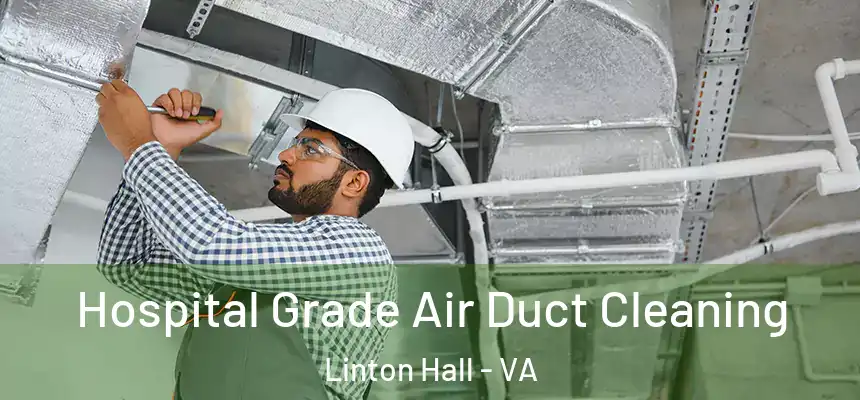  Hospital Grade Air Duct Cleaning Linton Hall - VA
