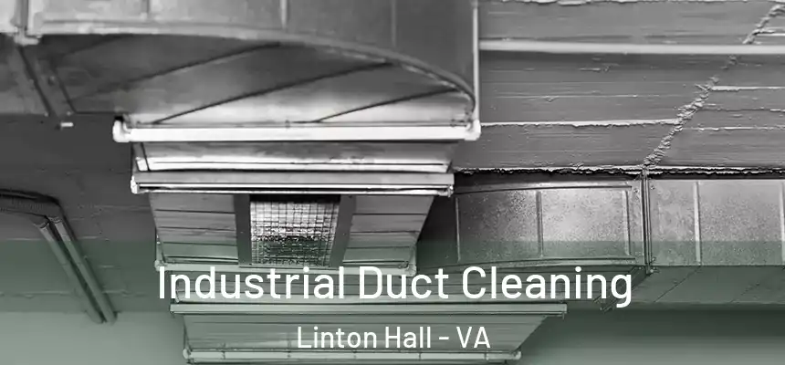 Industrial Duct Cleaning Linton Hall - VA